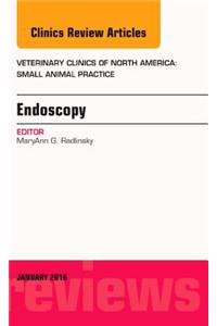 Endoscopy, An Issue of Veterinary Clinics of North America: Small Animal Practice