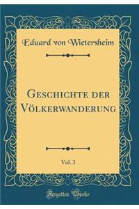 Geschichte Der Vï¿½lkerwanderung, Vol. 3 (Classic Reprint)