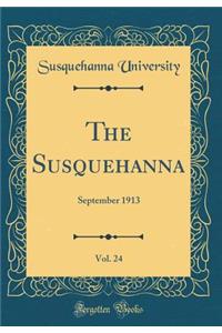 The Susquehanna, Vol. 24: September 1913 (Classic Reprint)