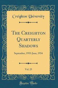 The Creighton Quarterly Shadows, Vol. 25: September, 1933-June, 1934 (Classic Reprint)