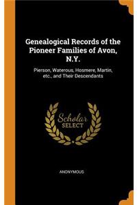 Genealogical Records of the Pioneer Families of Avon, N.Y.
