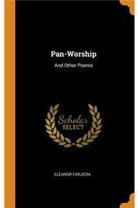 Pan-Worship: And Other Poems