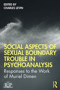 Social Aspects Of Sexual Boundary Trouble In Psychoanalysis