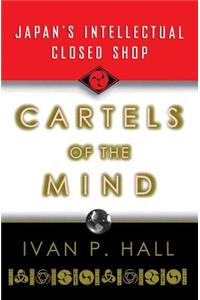 Cartels of the Mind: Japan's Intellectual Closed Shop