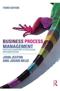 Business Process Management: Practical Guidelines to Successful Implementations