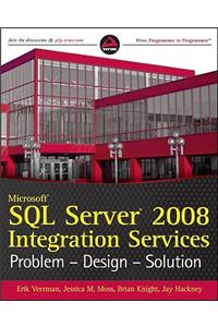 Microsoft SQL Server 2008 Integration Services: Problem, Design, Solution