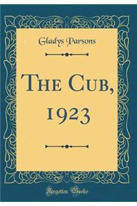 The Cub, 1923 (Classic Reprint)