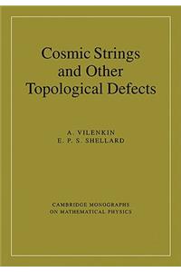 Cosmic Strings and Other Topological Defects