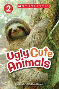 Scholastic Reader Level 2: Ugly Cute Animals