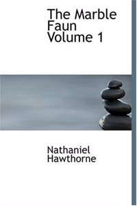 The Marble Faun Volume 1