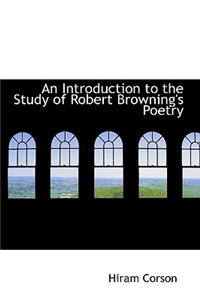 Introduction to the Study of Robert Browning's Poetry