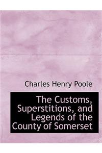 The Customs, Superstitions, and Legends of the County of Somerset