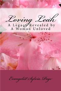 Loving Leah: A Legacy Revealed by A Woman Unloved