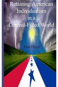 Retaining American Individualism In A Control Filled World!