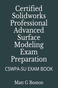 Certified Solidworks Professional Advanced Surface Modeling Exam Preparation