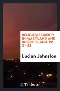 Religious Liberty in Maryland and Rhode Island. pp. 3 - 53