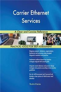 Carrier Ethernet Services A Clear and Concise Reference