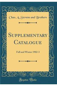 Supplementary Catalogue: Fall and Winter 1902-3 (Classic Reprint)