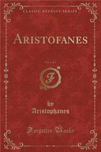 Aristofanes, Vol. 1 of 3 (Classic Reprint)
