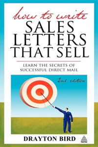 How to Write Sales Letters That Sell: Learn the Secrets of Successful Direct Mail