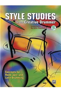 Style Studies for the Creative Drummer: Concepts for Rock, Jazz, and Latin Drumming, Book & CD