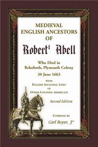 Medieval English Ancestors of Robert Abell, Who Died in Rehoboth, Plymouth Colony, 20 June 1663, 2nd edition