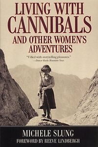 Living with Cannibals and Other Women's Adventures (Adventure Press)