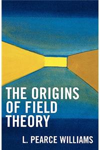 Origins of Field Theory