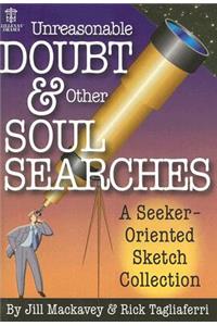 Unreasonable Doubt & Other Soul Searches