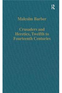 Crusaders and Heretics, Twelfth to Fourteenth Centuries