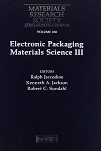 Electronic Packaging Materials Science III: Volume 108