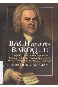 Bach and the Baroque 2nd Edition: European Source Material from the Baroque and Early Classicalperiods with Special Emphasis on the Music of J.S. Bach