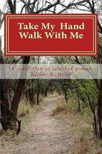 Take my hand and walk with me