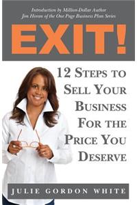 Exit! 12 Steps to Sell Your Business For the Price You Deserve