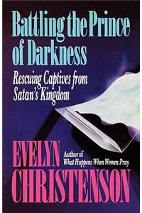 Battling the Prince of Darkness; Rescuing Captives from Satan's Kingdom