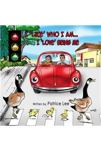 I LIKE Who I Am...I LOVE Being Me