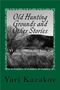 Old Hunting Grounds and Other Stories: Volume One