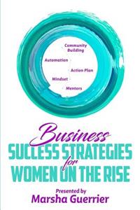 Business Success Strategies for Women on the Rise