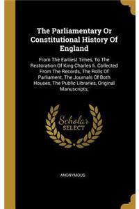 The Parliamentary Or Constitutional History Of England