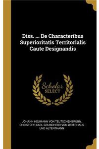 Diss. ... De Characteribus Superioritatis Territorialis Caute Designandis