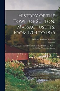 History of the Town of Sutton, Massachusetts, From 1704 to 1876