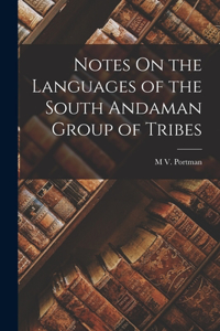 Notes On the Languages of the South Andaman Group of Tribes