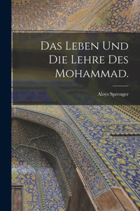 Leben und die Lehre des Mohammad.