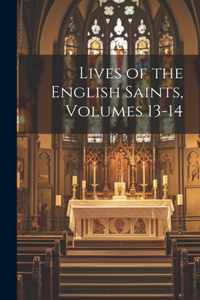 Lives of the English Saints, Volumes 13-14