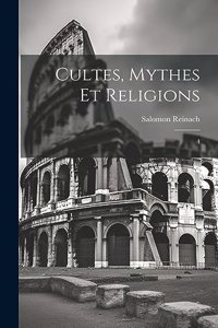 Cultes, mythes et religions