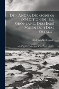 Den Andra Dicksonska Expeditionen Till Grönland, Dess Inre Isöken Och Dess Ostkust