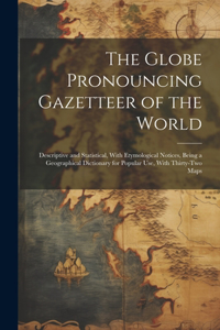 Globe Pronouncing Gazetteer of the World