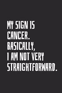 My Sign Is Cancer. Basically, I Am Not Very Straightforward