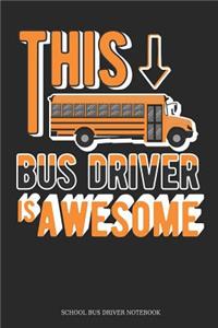 This Bus Driver Is Awesome School Bus Driver Notebook