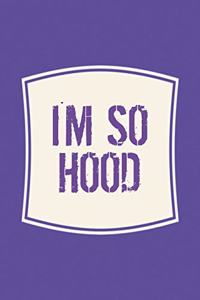 I'm So Hood